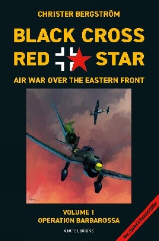 Cover of Black Cross Red Star -- Air War Over the Eastern Front, Volume 1: Barbarossa