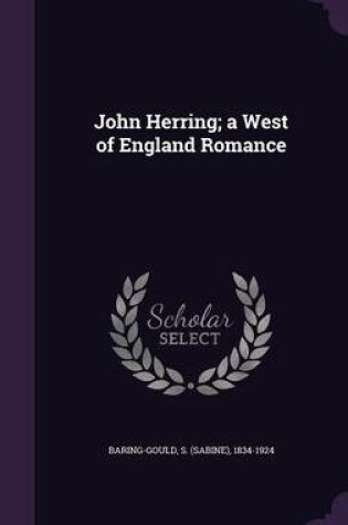 Cover of John Herring; A West of England Romance