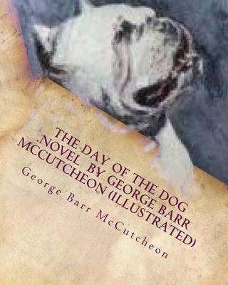 Book cover for The day of the dog .NOVEL by George Barr McCutcheon (Illustrated)