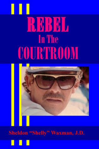 Cover of Rebel In The Courtroom