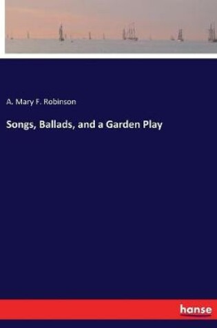 Cover of Songs, Ballads, and a Garden Play