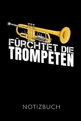 Book cover for Furchtet Die Trompeten Notizbuch