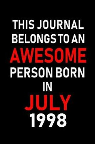 Cover of This Journal belongs to an Awesome Person Born in July 1998