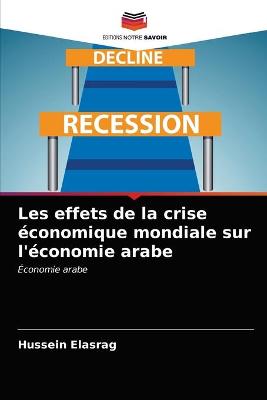 Book cover for Les effets de la crise économique mondiale sur l'économie arabe