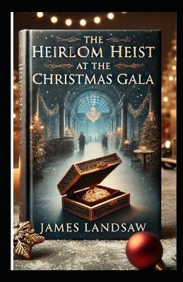 Book cover for The Heirlom Heist At The Christmas Gala