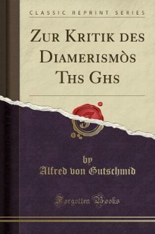 Cover of Zur Kritik Des Diamerismòs Thēs Ghēs (Classic Reprint)