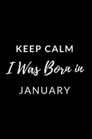 Cover of Keep Calm I Was Born in January