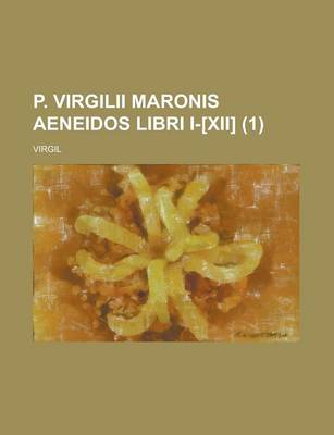 Book cover for P. Virgilii Maronis Aeneidos Libri I-[Xii] (1 )