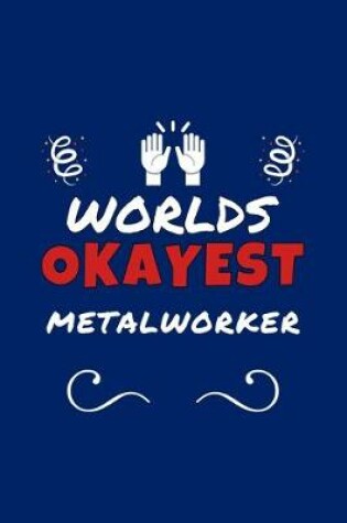 Cover of Worlds Okayest Metal Worker