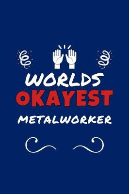 Book cover for Worlds Okayest Metal Worker