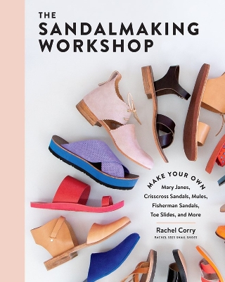 The Sandalmaking Workshop by Rachel Corry