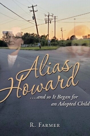 Cover of Alias Howard....And so It Began for an Adopted Child