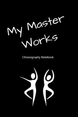 Cover of My Master Works Choreography Notebook