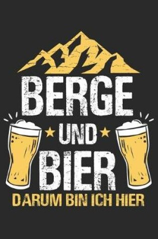 Cover of Berge und Bier darum bin ich hier