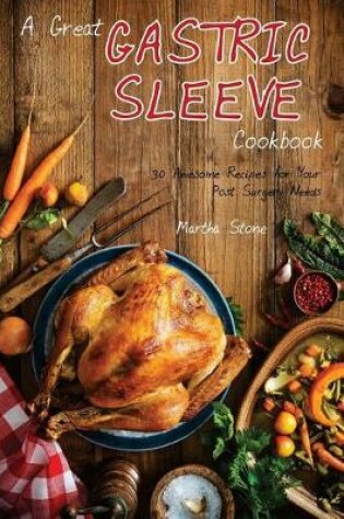 Cover of A Great Gastric Sleeve Cookbook