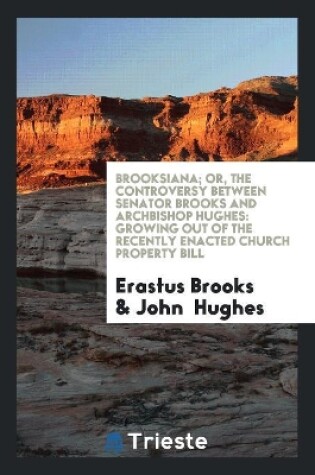 Cover of Brooksiana; Or, the Controversy Between Senator Brooks and Archbishop Hughes