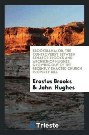 Cover of Brooksiana; Or, the Controversy Between Senator Brooks and Archbishop Hughes