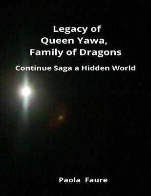 Book cover for Legacy of Queen Yawa, Dragon Family: Continuation of the Saga A Hidden World