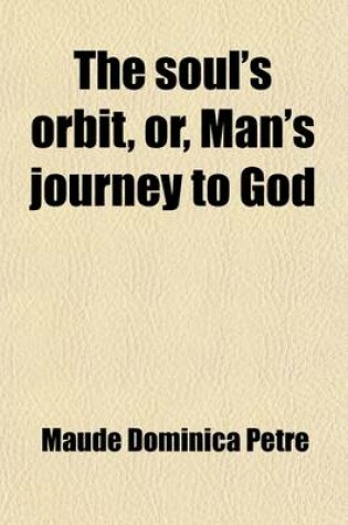 Cover of The Soul's Orbit, Or, Man's Journey to God