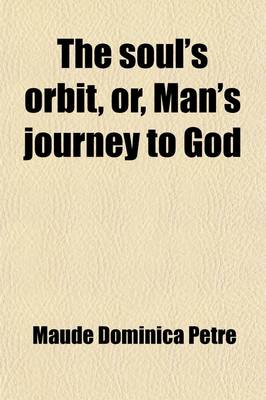 Book cover for The Soul's Orbit, Or, Man's Journey to God