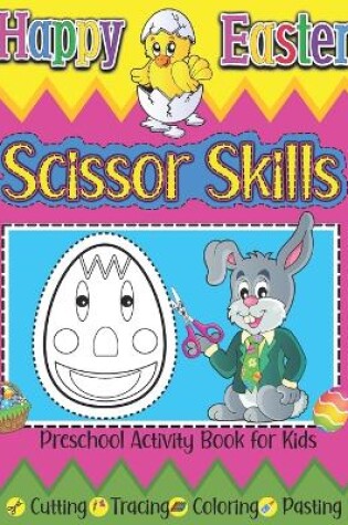 Cover of Happy Easter Scissor Skills Preschool Activity Book for Kids Cutting Tracing Coloring Pasting