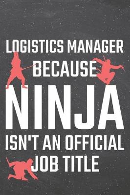 Book cover for Logistics Manager because Ninja isn't an official Job Title