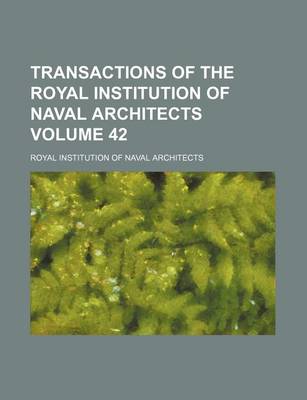 Book cover for Transactions of the Royal Institution of Naval Architects Volume 42