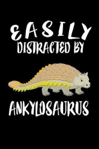 Cover of Easily Distracted By Ankylosaurus