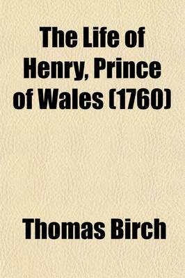 Book cover for The Life of Henry, Prince of Wales (1760)