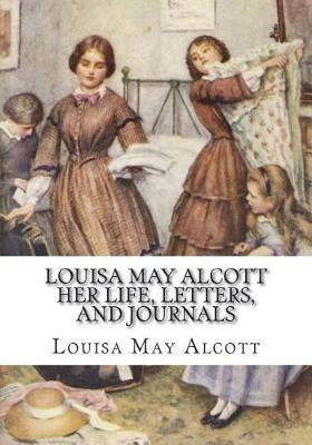 Book cover for Louisa May Alcott Her Life, Letters, and Journals