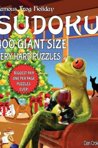 Cover of Famous Frog Holiday Sudoku 400 Giant Size Very Hard Puzzles, The Biggest 9 X 9 One Per Page Puzzles Ever!