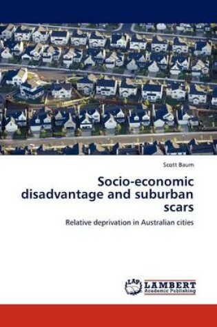Cover of Socio-Economic Disadvantage and Suburban Scars