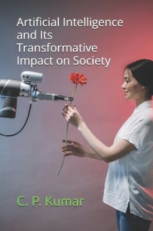 Cover of Artificial Intelligence and Its Transformative Impact on Society