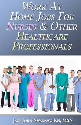 Book cover for Work At Home Jobs For Nurses & Other Healthcare Professionals