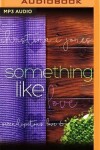 Book cover for Something Like Love
