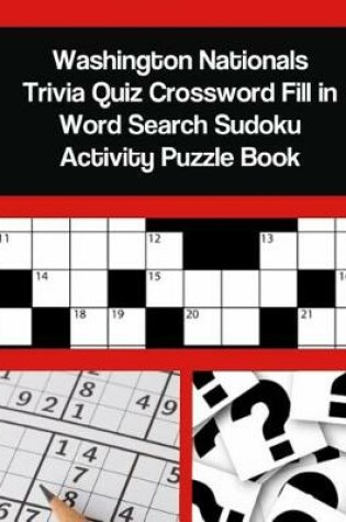 Cover of Washington Nationals Trivia Quiz Crossword Fill in Word Search Sudoku Activity Puzzle Book