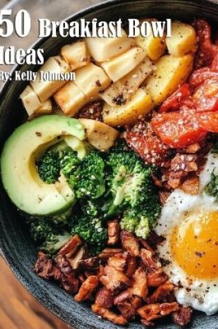 Cover of 50 Breakfast Bowl Ideas