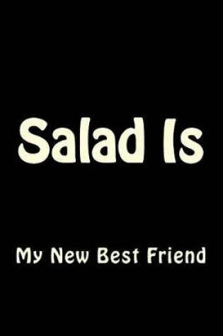 Cover of Salad Is My New Best Friend