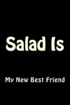 Book cover for Salad Is My New Best Friend