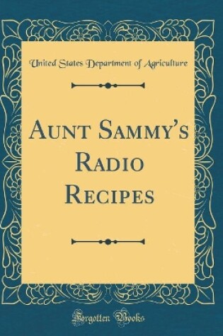 Cover of Aunt Sammy's Radio Recipes (Classic Reprint)