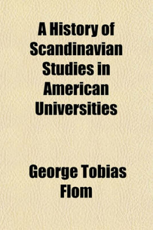 Cover of A History of Scandinavian Studies in American Universities; Together with a Bibliography