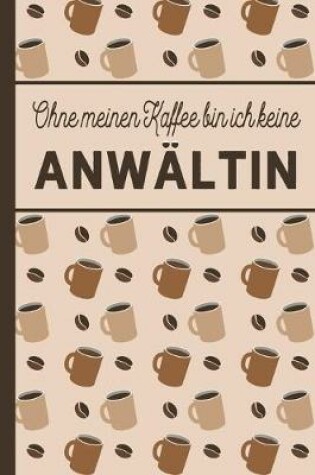 Cover of Ohne meinen Kaffee bin ich keine Anwaltin