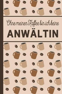 Book cover for Ohne meinen Kaffee bin ich keine Anwaltin