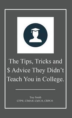 Book cover for The Tips, Tricks and $ Advice They Didn't Teach You in College.