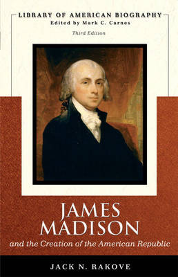 Book cover for James Madison and the Creation of the American Republic (Library of American Biography Series)