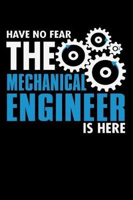 Book cover for Have No Fear the Mechanical Engineer is Here