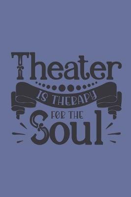 Book cover for Theater Is Therapy For The Soul