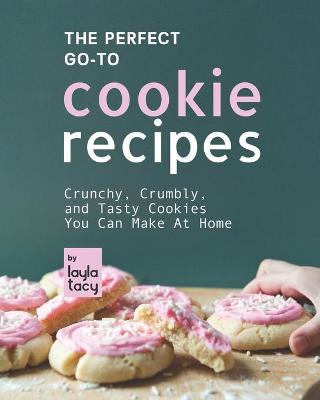 Book cover for The Perfect Go-To Cookie Recipes