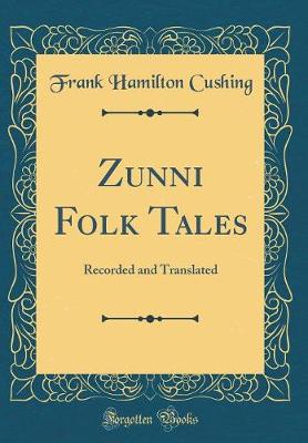 Book cover for Zunni Folk Tales: Recorded and Translated (Classic Reprint)