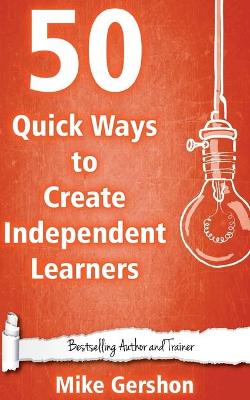 Cover of 50 Quick Ways to Create Independent Learners